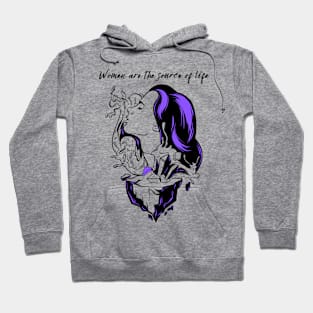 Women Are The Source Of Life Hoodie